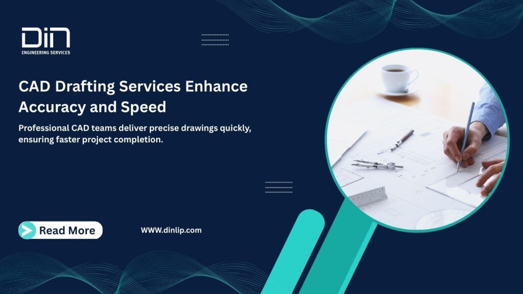 CAD Drafting Services Enhance Accuracy and Speed