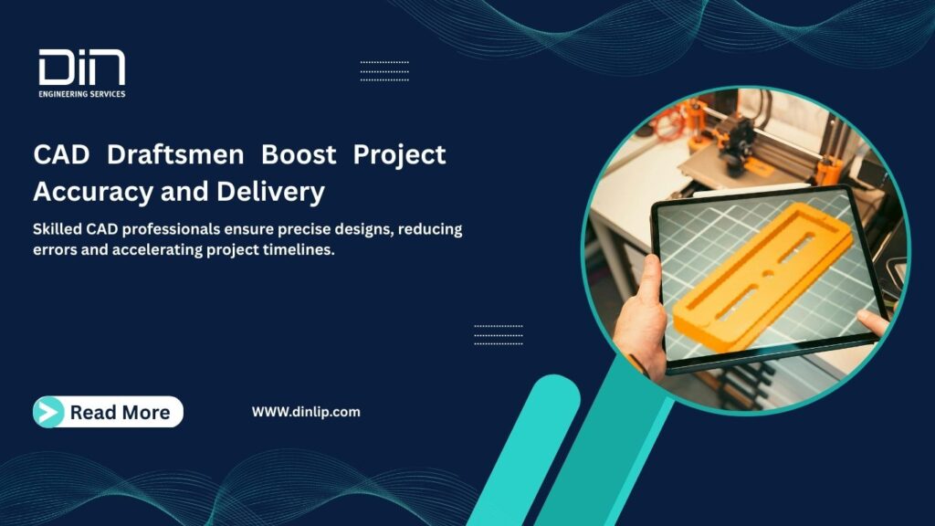 CAD Draftsmen Boost Project Accuracy and Delivery